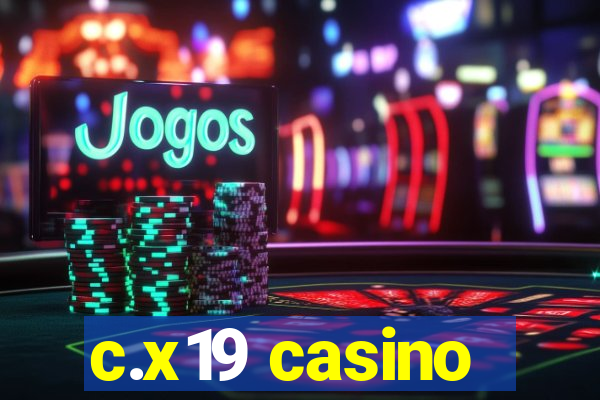 c.x19 casino